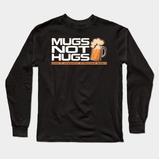 Mugs Not Hugs Long Sleeve T-Shirt